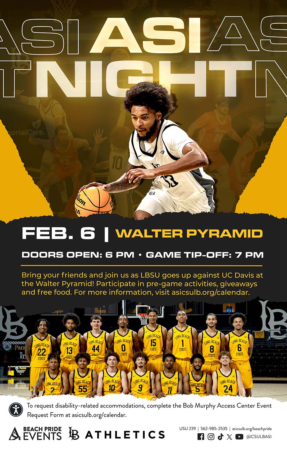 ASI Night: Men's Basketball
        Feb. 6
        Doors Open: 6 PM
        Game Tip-off: 7 PM
        Walter Pyramid