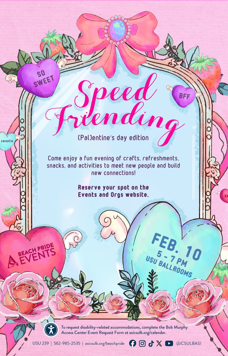 Speed Friending: (Pal)entine's 
        Feb. 10
        5 - 7 p.m.
        USU Ballrooms