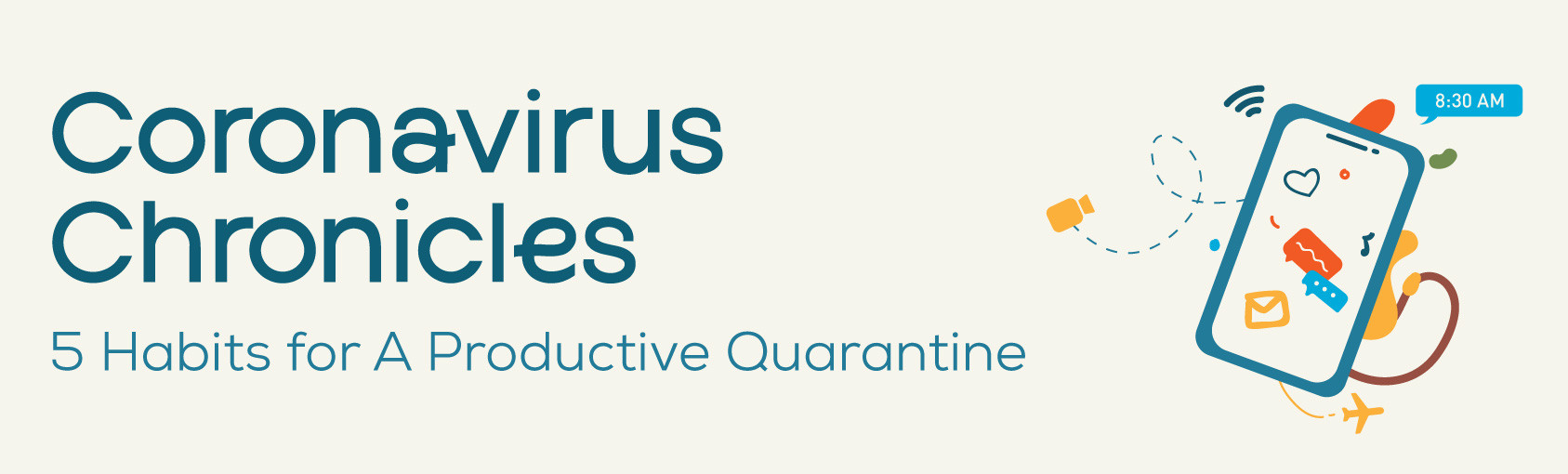 Coronavirus Chronicles: 5 Habits for A Productive Quarantine banner